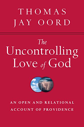 Stock image for The Uncontrolling Love of God: An Open and Relational Account of Providence for sale by HPB-Ruby