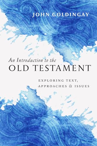 9780830840908: An Introduction to the Old Testament: Exploring Text, Approaches & Issues: Exploring Text, Approaches and Issues