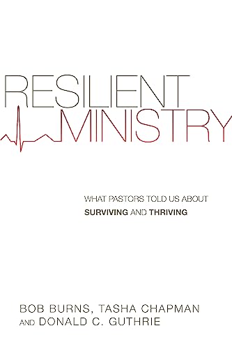 Stock image for Resilient Ministry: What Pastors Told Us About Surviving and Thriving for sale by -OnTimeBooks-