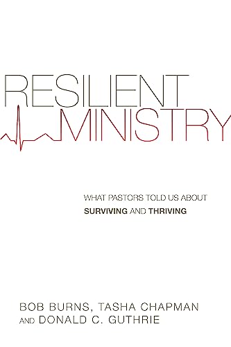 Stock image for Resilient Ministry: What Pastors Told Us About Surviving and Thriving for sale by Goodbookscafe