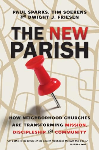 Beispielbild fr The New Parish : How Neighborhood Churches Are Transforming Mission, Discipleship and Community zum Verkauf von Better World Books