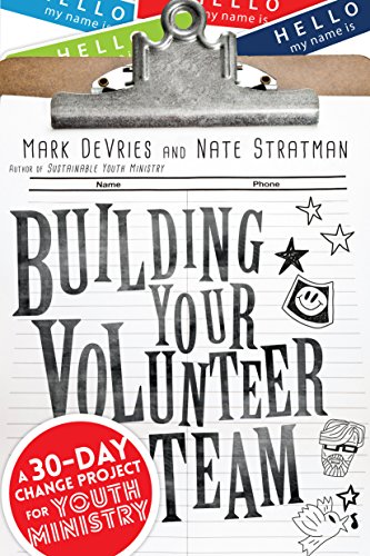 Beispielbild fr Building Your Volunteer Team: A 30-Day Change Project for Youth Ministry zum Verkauf von Wonder Book