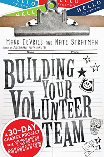 Stock image for Building Your Volunteer Team: A 30-Day Change Project for Youth Ministry for sale by BooksRun