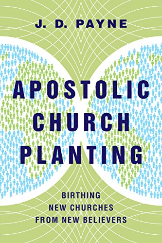 Stock image for Apostolic Church Planting: Birthing New Churches from New Believers for sale by Half Price Books Inc.