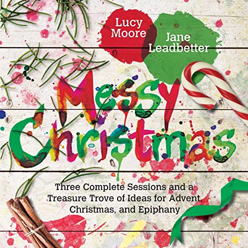 Stock image for Messy Christmas: Three Complete Sessions and a Treasure Trove of Ideas for Advent, Christmas, and Epiphany (Messy Church Series) for sale by BooksRun