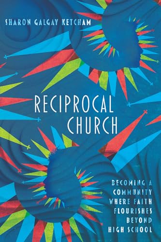 Beispielbild fr Reciprocal Church: Becoming a Community Where Faith Flourishes Beyond High School zum Verkauf von BooksRun