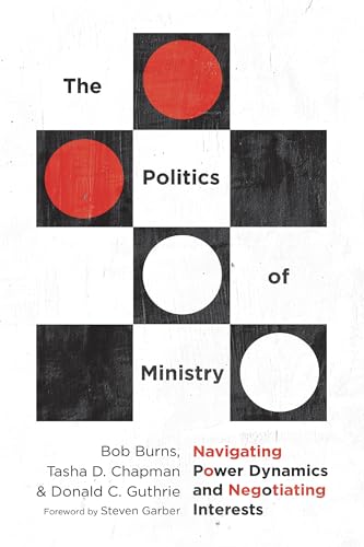 Beispielbild fr The Politics of Ministry: Navigating Power Dynamics and Negotiating Interests zum Verkauf von BooksRun