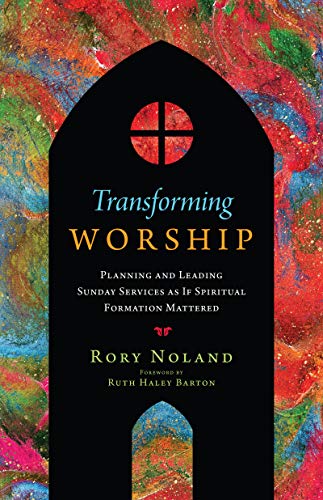 Beispielbild fr Transforming Worship  " Planning and Leading Sunday Services as If Spiritual Formation Mattered (Transforming Resources) zum Verkauf von WorldofBooks