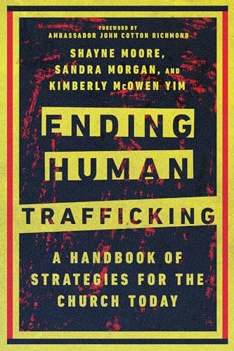 Imagen de archivo de Ending Human Trafficking: A Handbook of Strategies for the Church Today a la venta por GF Books, Inc.