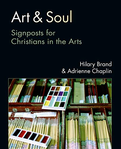 Stock image for Art & Soul: Signposts for Christians in the Arts Brand, Hilary and Chaplin, Adrienne for sale by Lakeside Books