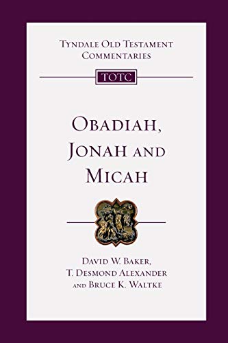 Obadiah, Jonah and Micah (Tyndale Old Testament Commentaries, Volume 26) (9780830842261) by Alexander, T. Desmond; Baker, David W.; Waltke, Bruce