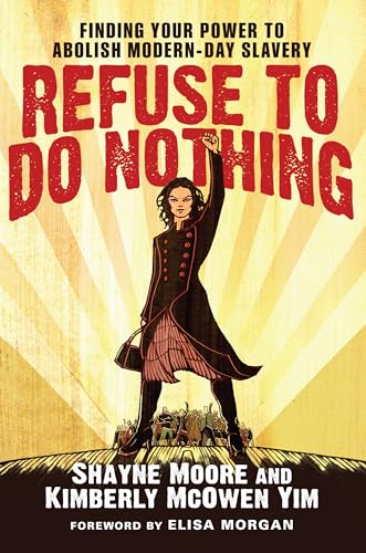 Stock image for Refuse to Do Nothing: Finding Your Power to Abolish Modern-Day Slavery for sale by Hippo Books