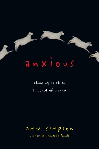 Stock image for Anxious: Choosing Faith in a World of Worry for sale by Lakeside Books