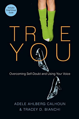 Beispielbild fr True You: Overcoming Self-Doubt and Using Your Voice zum Verkauf von Reliant Bookstore