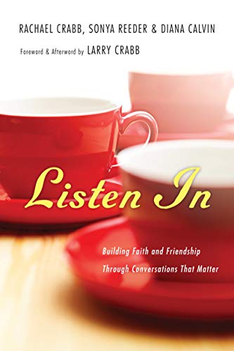 Imagen de archivo de Listen In: Building Faith and Friendship Through Conversations That Matter a la venta por SecondSale