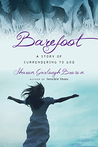 Imagen de archivo de Barefoot: A Story of Surrendering to God (Sensible Shoes Series) a la venta por GF Books, Inc.