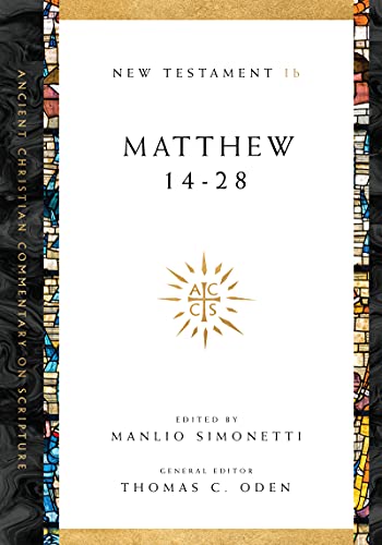 Stock image for Matthew 14-28 (Ancient Christian Commentary on Scripture, NT Volume 1B) [Paperback] Simonetti, Manlio and Oden, Thomas C. for sale by Lakeside Books