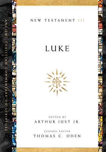 Luke - Arthur Just Jr (editor), Thomas C Oden (editor)