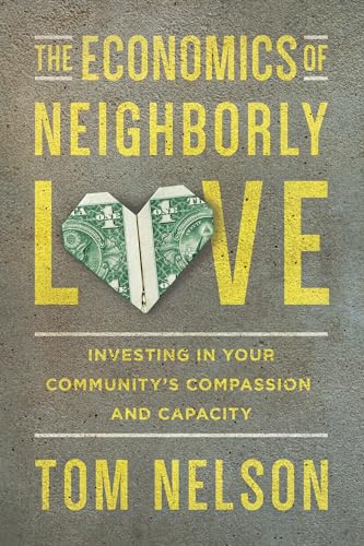 Beispielbild fr The Economics of Neighborly Love: Investing in Your Community's Compassion and Capacity zum Verkauf von SecondSale