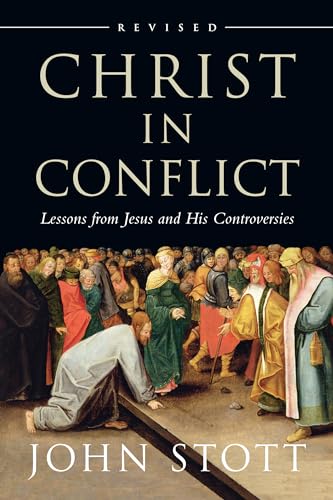 Beispielbild fr Christ in Conflict: Lessons from Jesus and His Controversies zum Verkauf von Front Cover Books