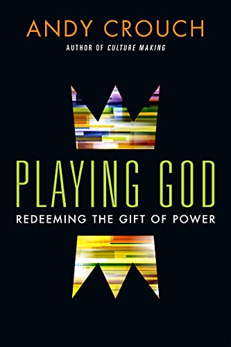Stock image for Playing God: Redeeming the Gift of Power for sale by ThriftBooks-Dallas