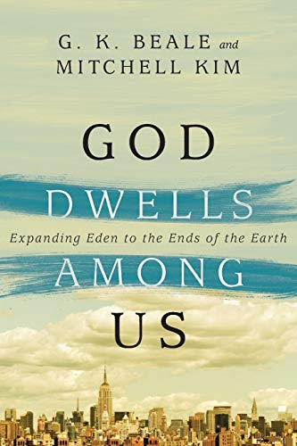 Beispielbild fr God Dwells Among Us: Expanding Eden to the Ends of the Earth zum Verkauf von Ergodebooks