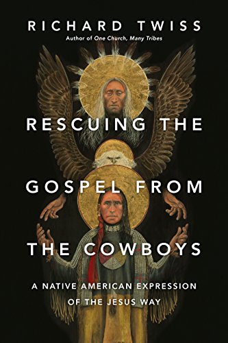 Beispielbild fr Rescuing the Gospel from the Cowboys : A Native American Expression of the Jesus Way zum Verkauf von Better World Books