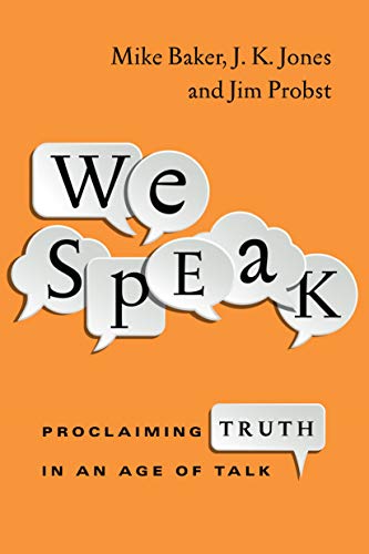 Imagen de archivo de We Speak: Proclaiming Truth in an Age of Talk a la venta por ThriftBooks-Dallas