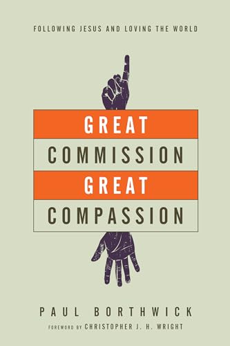 Stock image for Great Commission, Great Compassion: Following Jesus and Loving the World for sale by SecondSale