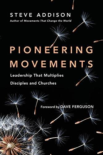 Stock image for Pioneering Movements: Leadership That Multiplies Disciples and Churches for sale by Book Deals