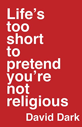 9780830844463: Life's Too Short to Pretend You're Not Religious