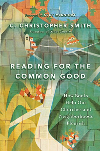 Stock image for Reading for the Common Good: How Books Help Our Churches and Neighborhoods Flourish for sale by SecondSale