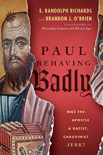 Imagen de archivo de Paul Behaving Badly: Was the Apostle a Racist, Chauvinist Jerk? a la venta por ZBK Books