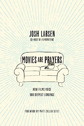 Beispielbild fr Movies Are Prayers: How Films Voice Our Deepest Longings zum Verkauf von Eighth Day Books, LLC