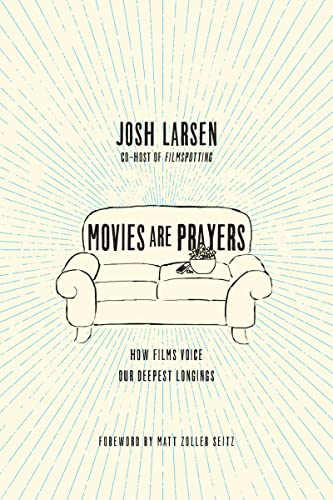 Beispielbild fr Movies Are Prayers: How Films Voice Our Deepest Longings zum Verkauf von ThriftBooks-Atlanta