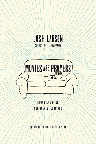 Imagen de archivo de Movies Are Prayers: How Films Voice Our Deepest Longings a la venta por SecondSale