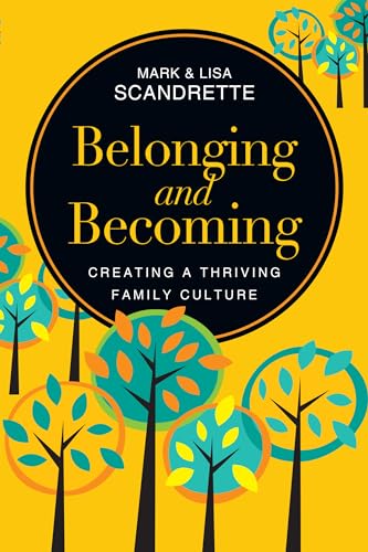 Stock image for Belonging and Becoming: Creating a Thriving Family Culture for sale by SecondSale