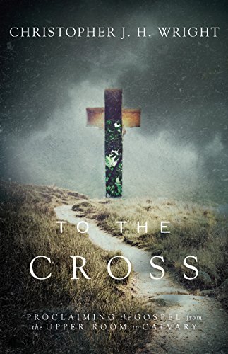 Beispielbild fr To the Cross: Proclaiming the Gospel from the Upper Room to Calvary zum Verkauf von Wonder Book