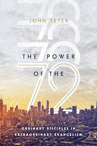 Stock image for The Power of the 72: Ordinary Disciples in Extraordinary Evangelism for sale by SecondSale