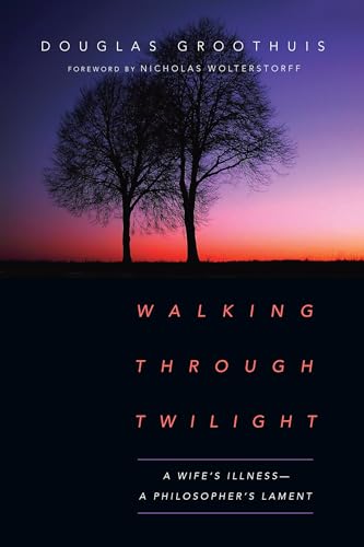 Stock image for Walking Through Twilight: A Wife's Illness?A Philosopher's Lament for sale by SecondSale