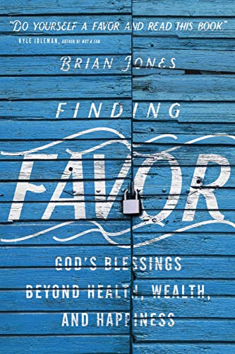 Beispielbild fr Finding Favor : God's Blessings Beyond Health, Wealth, and Happiness zum Verkauf von Better World Books