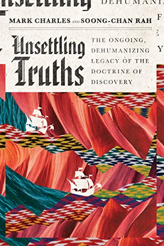 Stock image for Unsettling Truths: The Ongoing, Dehumanizing Legacy of the Doctrine of Discovery for sale by HPB Inc.