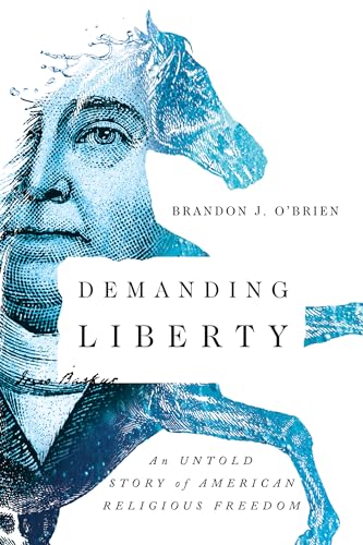 Stock image for Demanding Liberty: An Untold Story of American Religious Freedom for sale by ThriftBooks-Dallas