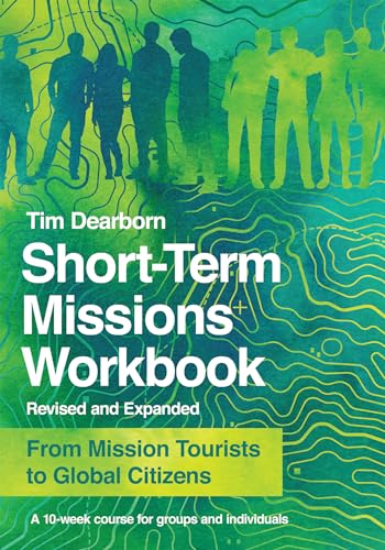 Beispielbild fr Short-Term Missions Workbook : From Mission Tourists to Global Citizens zum Verkauf von Better World Books