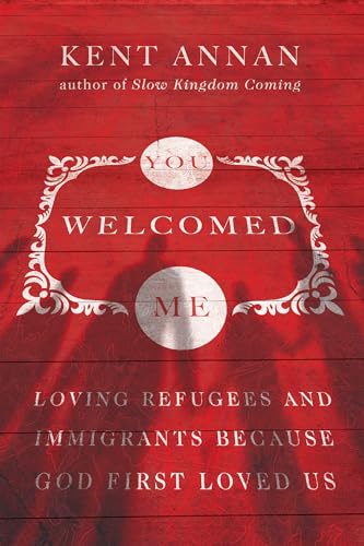 Stock image for You Welcomed Me: Loving Refugees and Immigrants Because God First Loved Us for sale by SecondSale