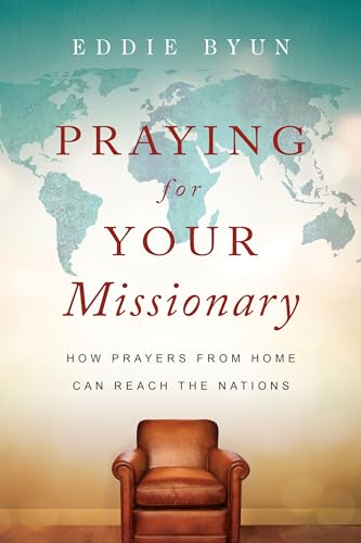 Imagen de archivo de Praying for Your Missionary: How Prayers from Home Can Reach the Nations a la venta por SecondSale