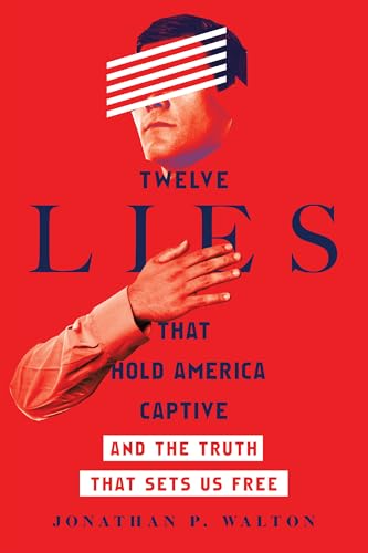Beispielbild fr Twelve Lies That Hold America Captive: And the Truth That Sets Us Free zum Verkauf von ZBK Books