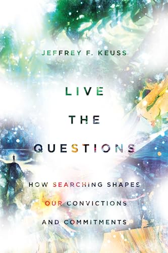 9780830845651: Live the Questions: How Searching Shapes Our Convictions and Commitments