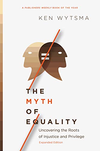 Stock image for The Myth of Equality: Uncovering the Roots of Injustice and Privilege for sale by Open Books