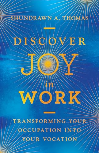 Stock image for Discover Joy in Work: Transforming Your Occupation into Your Vocation for sale by SecondSale